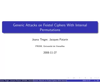 Generic Attacks on Feistel Ciphers With Internal  Permutations  Joana Treger, Jacques Patarin