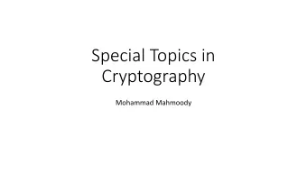 Cryptography  Mohammad Mahmoody  Last time  Secrecy based on (unproven) computational