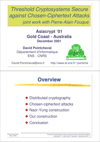 Threshold Cryptosystems Secure  against Chosen-Ciphertext Attacks  joint work with Pierre-Alain