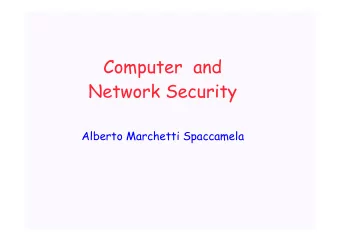 Computer  and  Network Security  Alberto Marchetti Spaccamela  Slides are strongly based on