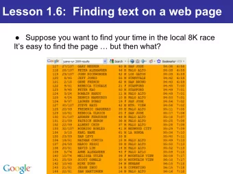 Lesson 1.6:  Finding text on a web page   Suppose you want to find your time in the local 8K