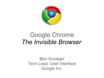 Google Chrome  The Invisible Browser  Ben Goodger  Tech Lead, User Interface  Google Inc.