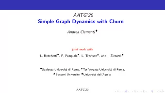 AATG20  Simple Graph Dynamics with Churn Andrea Clementi   joint work with L. Becchetti  ,