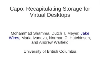 Capo: Recapitulating Storage for  Virtual Desktops  Mohammad Shamma, Dutch T. Meyer, Jake  Wires,