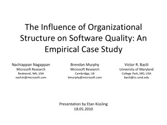 The Influence of Organizational  Structure on Software Quality: An  Empirical Case Study