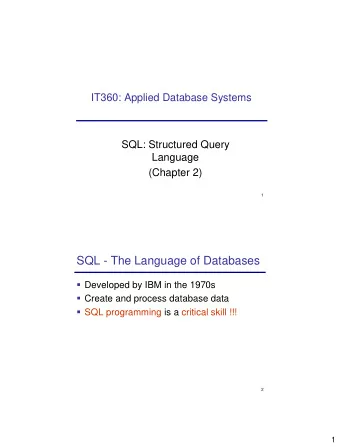 SQL - The Language of Databases  Developed by IBM in the 1970s  Create and process database