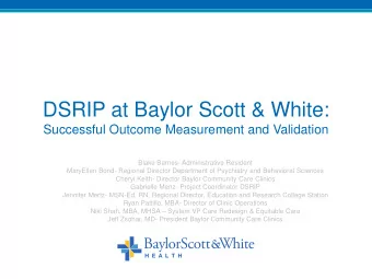 DSRIP at Baylor Scott &amp; White:  Successful Outcome Measurement and Validation  Blake Barnes-