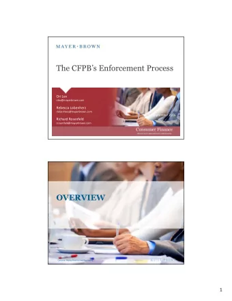 The CFPBs Enforcement Process  Ori Lev  olev@mayerbrown.com  Rebecca Lobenherz