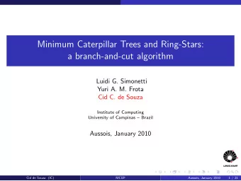 Minimum Caterpillar Trees and Ring-Stars:  a branch-and-cut algorithm  Luidi G. Simonetti  Yuri A.