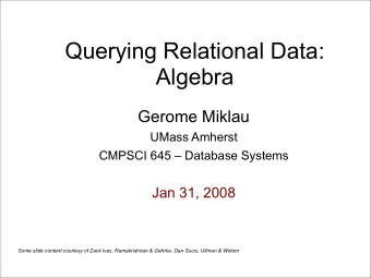 Querying Relational Data:  Algebra  Gerome Miklau  UMass Amherst  CMPSCI 645  Database Systems