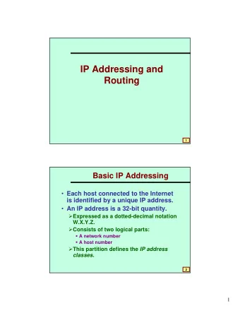 IP Addressing and  Routing  1  Basic IP Addressing  Each host connected to the Internet  is