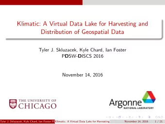 Klimatic: A Virtual Data Lake for Harvesting and  Distribution of Geospatial Data  Tyler J.