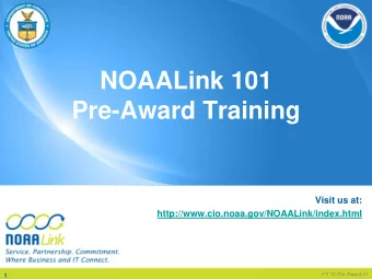NOAALink 101  Pre-Award Training  Visit us at:  http://www.cio.noaa.gov/NOAALink/index.html  FY 12