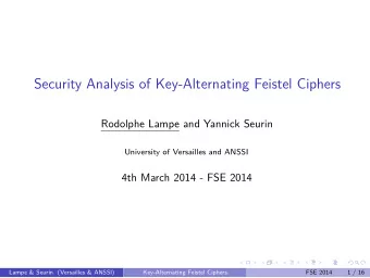 Security Analysis of Key-Alternating Feistel Ciphers  Rodolphe Lampe and Yannick Seurin  University