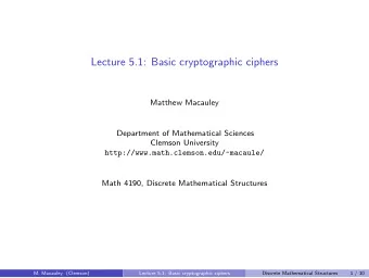Lecture 5.1: Basic cryptographic ciphers  Matthew Macauley  Department of Mathematical Sciences