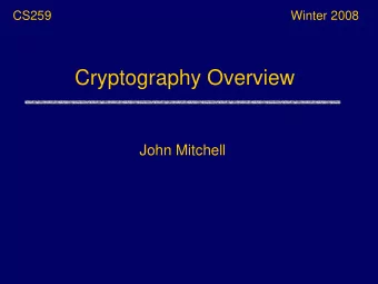 Cryptography Overview  John Mitchell  Announcement: Homework 1  Homework 1 has 3 problems