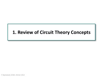 1. Review of Circuit Theory Concepts  F. Najmabadi, ECE65, Winter 2012      Circuit Theory is