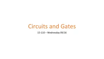Circuits and Gates  15-110  Wednesday 09/16  Learning Goals  Translate Boolean expressions to