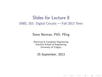 Slides for Lecture 8  ENEL 353: Digital Circuits  Fall 2013 Term  Steve Norman, PhD, PEng