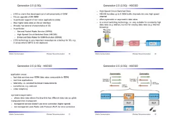 Generation 2.5 (2.5G)  Generation 2.5 (2.5G) - HSCSD  High-Speed Circuit-Switched Data  o  2.5G is