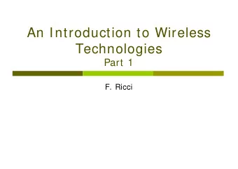 An Introduction to Wireless  Technologies  Part 1  F. Ricci  Content  Wireless communication