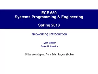 ECE 650  Systems Programming &amp; Engineering  Spring 2018  Networking Introduction  Tyler Bletsch