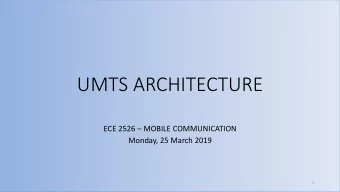 UMTS ARCHITECTURE ECE 2526  MOBILE COMMUNICATION  Monday, 25 March 2019  1  GENERATIONS OF