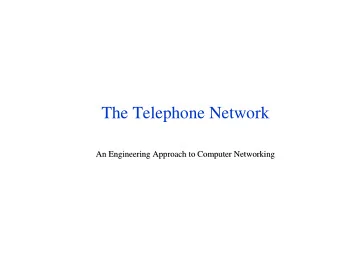 The Telephone Network  An Engineering Approach to Computer Networking  An Engineering Approach to