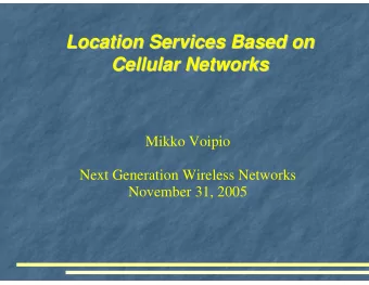 Location Services Based on  Location Services Based on  Cellular Networks  Cellular Networks  Mikko