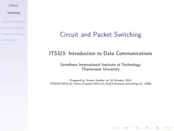 Circuit and Packet Switching  Packet Switching  Comparison  ITS323: Introduction to Data