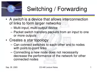 Switching / Forwarding  A switch is a device that allows interconnection  of links to form
