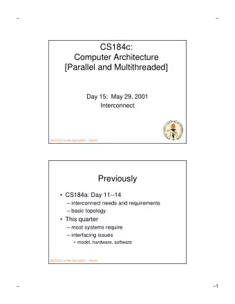 CS184c:  Computer Architecture  [Parallel and Multithreaded]  Day 15:  May 29, 2001  Interconnect