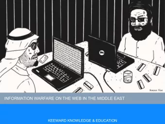 INFORMATION WARFARE ON THE WEB IN THE MIDDLE EAST  KEEWARD KNOWLEDGE &amp; EDUCATION  1  BRINGING