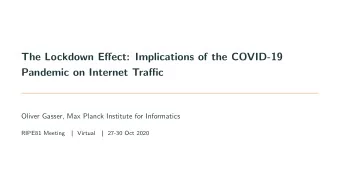 The Lockdown Effect: Implications of the COVID-19  Pandemic on Internet Traffic  Oliver Gasser, Max