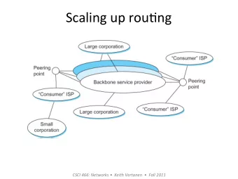 Scaling  up  rou-ng    CSCI  466:  Networks      Keith  Vertanen