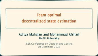 Team optimal  decentralized state estimation  Aditya Mahajan and Mohammad Afshari  McGill