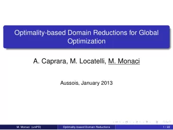 Optimality-based Domain Reductions for Global  Optimization  A. Caprara, M. Locatelli, M. Monaci