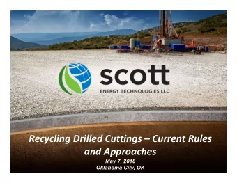 Recycling Drilled Cuttings  Current Rules  and Approaches  May 7, 2018  Oklahoma City, OK
