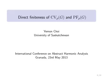 Direct finiteness of CV p ( G ) and PF p ( G )  Yemon Choi  University of Saskatchewan