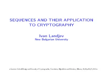 SEQUENCES  AND  THEIR  APPLICA  TION  TO  CRYPTOGRAPHY  Ivan  Landjev  New  Bulga  rian  Universit