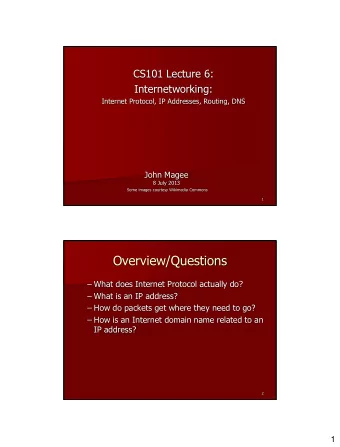 Overview/Questions  What does Internet Protocol actually do?  What is an IP address?  How