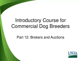 Introductory Course for  Commercial Dog Breeders  Part 12: Brokers and Auctions  Learning
