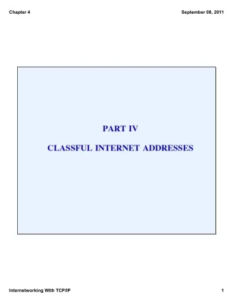 Chapter 4  September 08, 2011  Internetworking With TCP/IP  1  Chapter 4  September 08, 2011