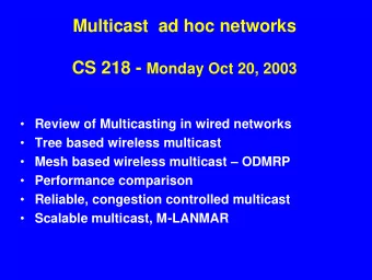 Multicast  ad hoc networks CS 218 - Monday Oct 20, 2003  Review of Multicasting in wired
