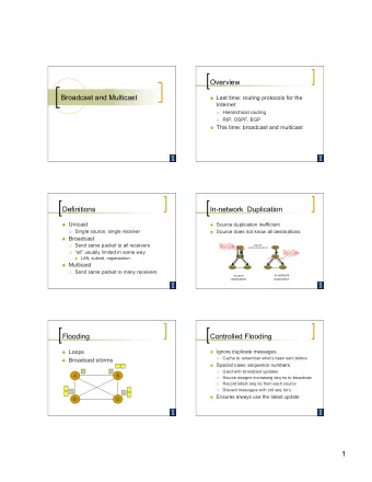 1  Reverse Path Forwarding  Reverse Path Forwarding  Idea: use unicast routing information  4  B