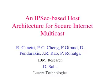 Architecture for Secure Internet  Multicast  R. Canetti, P-C. Cheng, F.Giraud, D.  Pendarakis, J.R.