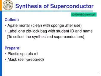Synthesis of Superconductor  (2020/05/08 revised)  Collect:  Agate mortar (clean with sponge