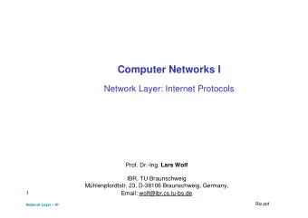 Computer Networks I  Network Layer: Internet Protocols Prof. Dr.-Ing. Lars Wolf  IBR, TU