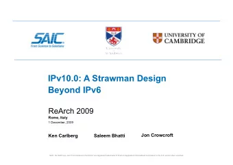Beyond IPv6  ReArch 2009 Rome, Italy  1 December, 2009 Jon Crowcroft Ken Carlberg Saleem Bhatti