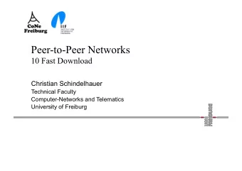 Peer-to-Peer Networks  10 Fast Download  Christian Schindelhauer  Technical Faculty